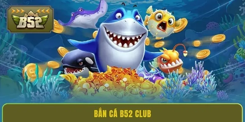 ban-ca-b52-club