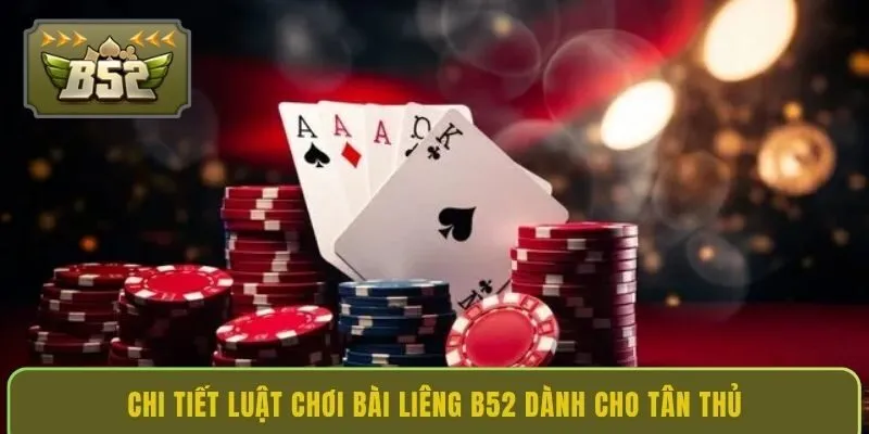 chi-tiet-luat-choi-bai-lieng-b52-danh-cho-tan-thu