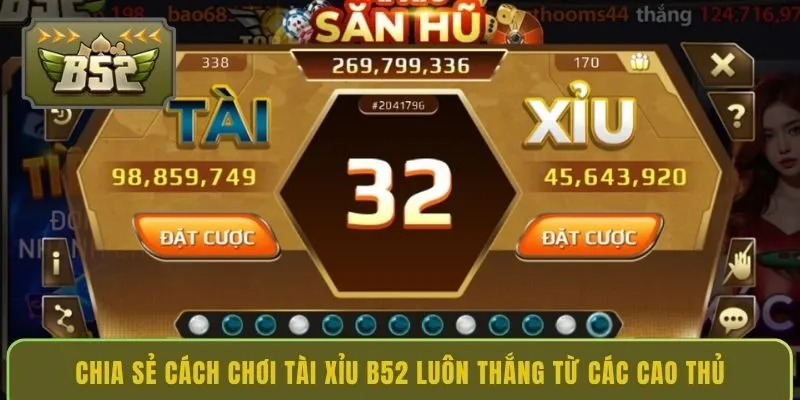 chia-se-cach-choi-tai-xiu-b52-luon-thang-tu-cac-cao-thu