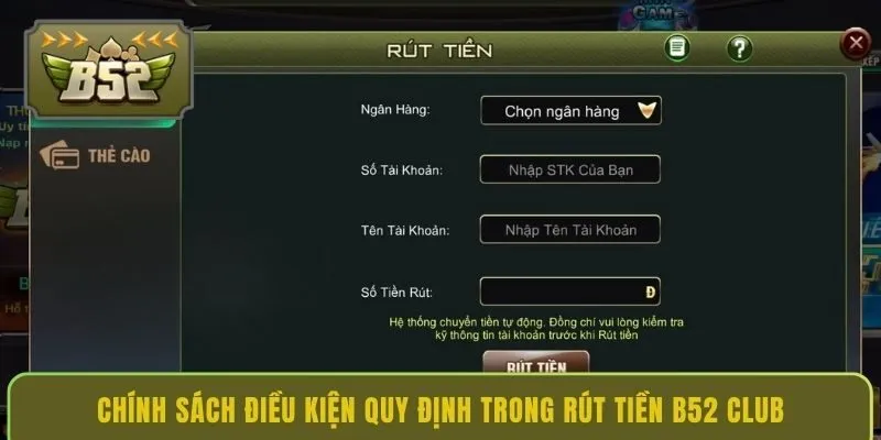 chinh-sach-dieu-kien-quy-dinh-trong-rut-tien-b52-club