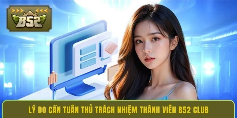 ly-do-can-tuan-thu-trach-nhiem-thanh-vien-b52-club