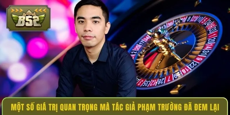 mot-so-gia-tri-quan-trong-ma-tac-gia-pham-truong-da-dem-lai