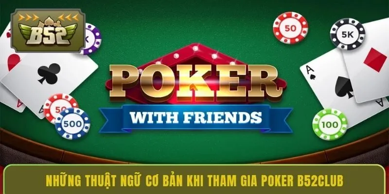 nhung-thuat-ngu-co-ban-khi-tham-gia-poker-b52club