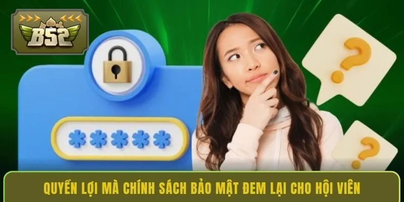 quyen-loi-ma-chinh-sach-bao-mat-dem-lai-cho-hoi-vien