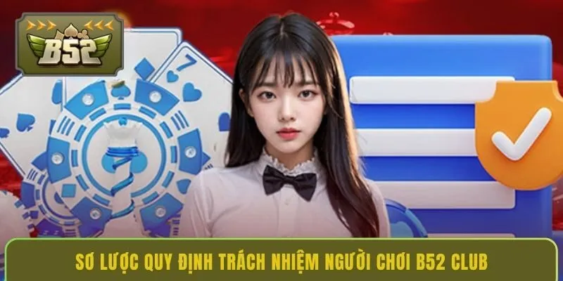 so-luoc-quy-dinh-trach-nhiem-nguoi-choi-b52-club