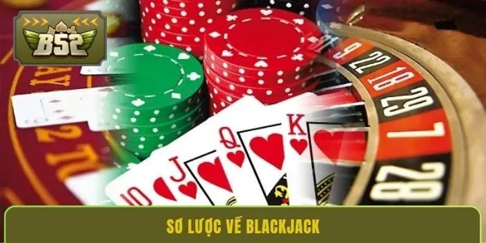 so-luoc-ve-blackjack
