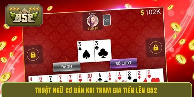 thuat-ngu-co-ban-khi-tham-gia-tien-len-b52