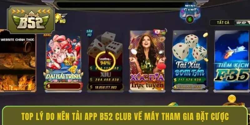 top-ly-do-nen-tai-app-b52-club-ve-may-tham-gia-dat-cuoc